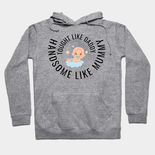 Tough like daddy, handsome like mommy, Baby Hoodie by Carmen's